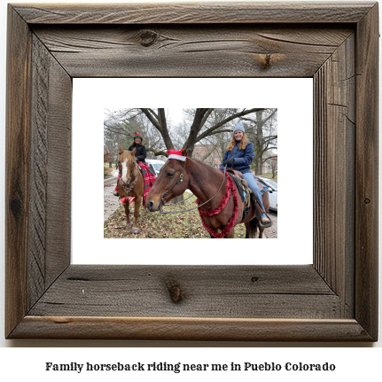 family horseback riding near me in Pueblo, Colorado